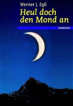 Egli+Heul-doch-den-Mond-an